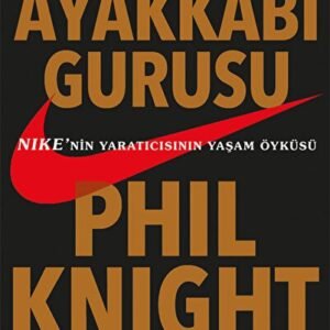 Ayakkabı Gurusu: Nike’nin Yaratıcısının Yaşam Öyküsü-Phil Knight - Niken